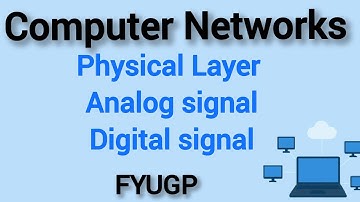 Physical Layer|Analog signal|Digital signal|computer Networks FYUGP Calicut University 3rd semester