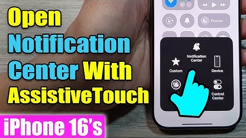 iPhone 16/16 Pro Max: How to Open Notification Center With AssistiveTouch