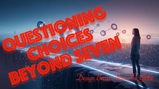 Questioning Choices Beyond Seven