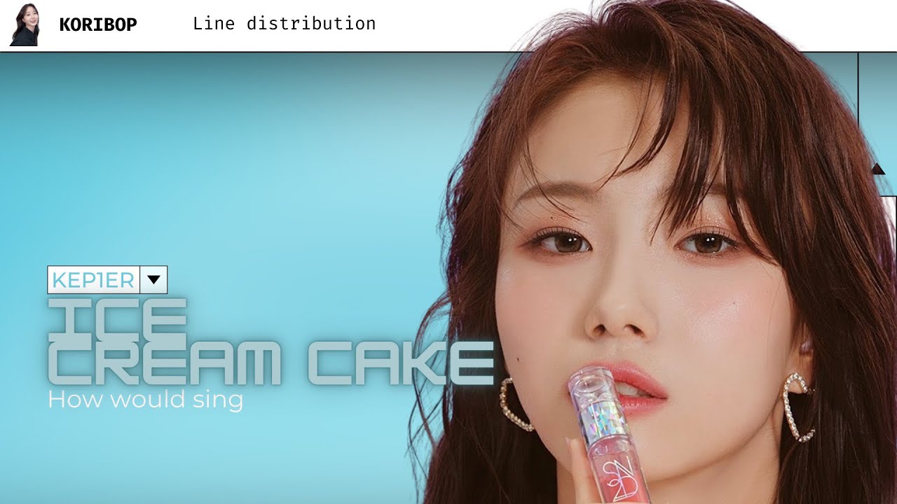 How would Kep1er sing ‘Ice Cream Cake’ Red Velvet Line distribution
