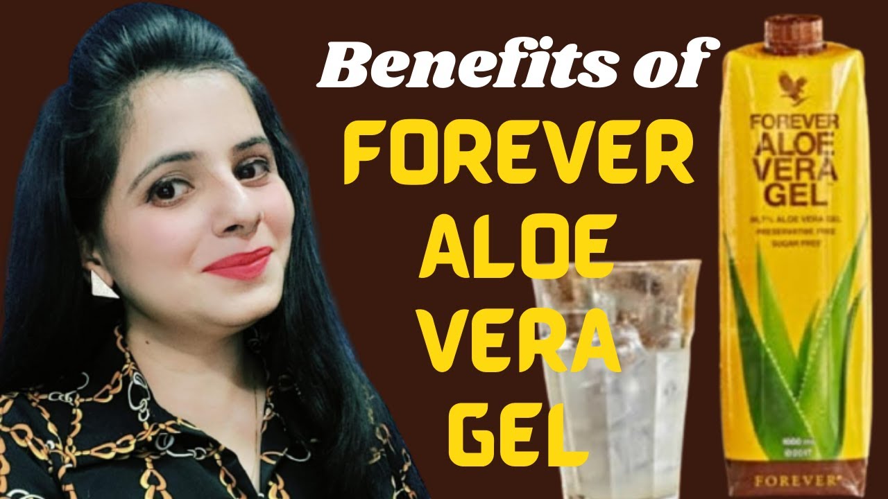 Benefits Of Forever Aloe Vera Gel Forever Aloe Vera Gel Ke Fayde