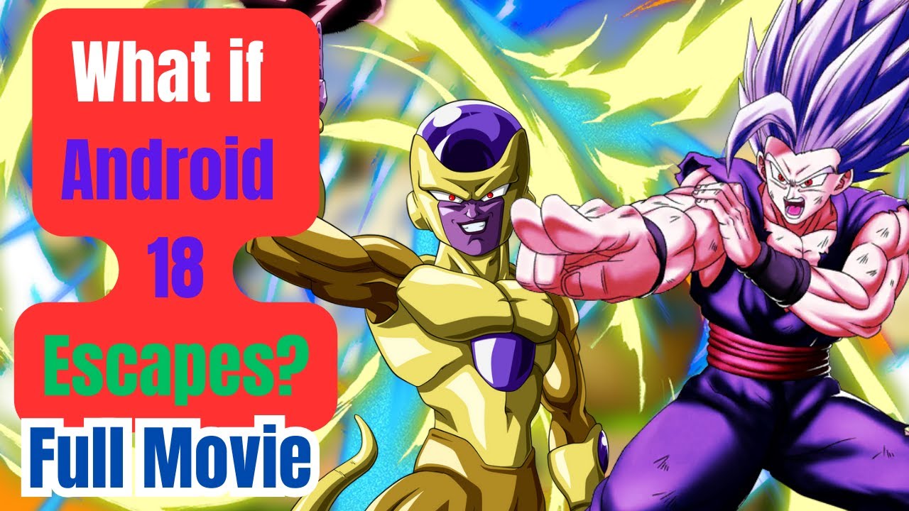 What if Android 18 Escapes? (Full Movie) - YouTube