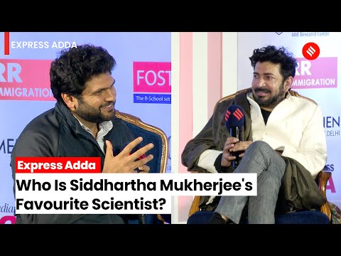 Express Adda: Who Is Siddhartha Mukherjee's Favourite Scientist?