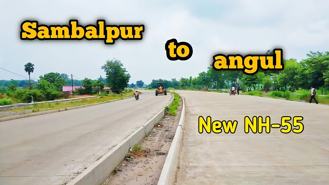 Sambalpur To Angul NH-55 New Road Update // NH-55 New Four line road update.