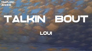 Loui - Talkin' Bout (feat. Saweetie) (Lyrics)