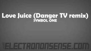 Love Juice (Danger TV Remix) - SYMBOL ONE