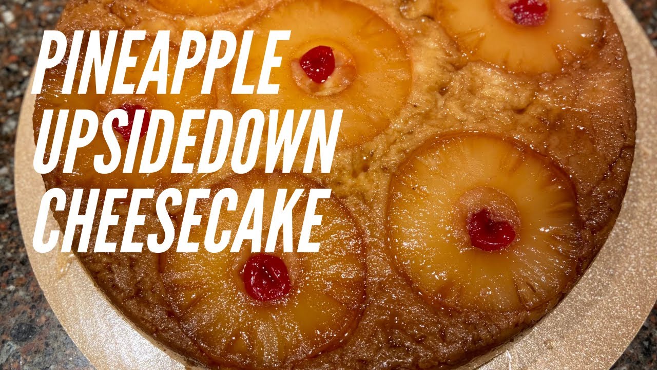 Easy Pineapple Upside Cheesecake