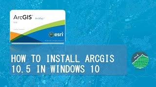 Tutorial: How To Install ArcGIS 10.5 In Windows 10