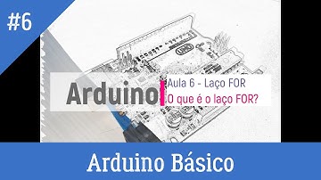 Arduino básico #6 - Laço FOR, como se usa e pra que serve ?