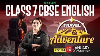 Class 7 CBSE English | Travel and Adventure | Xylem Class 7 CBSE