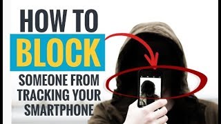 Celebrity How to Block Someone From Tracking Your Smartphone Profile