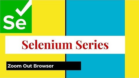 Selenium | Java | Web Browser Zoom Out functionality