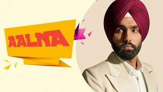Aalna Punjabi Song Aalna Status Aalna Ammy Virk