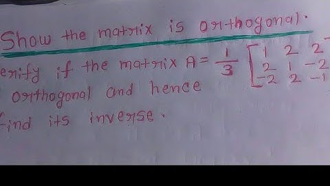 show this matrix is orthogonal. ( Bsc semester 1 maths Hon