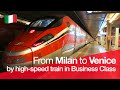 TRAIN TRIP REPORT | Frecciarossa 1000 (BUSINESS CLASS) | Milano Centrale - Venezia Santa Lucia  🇮🇹