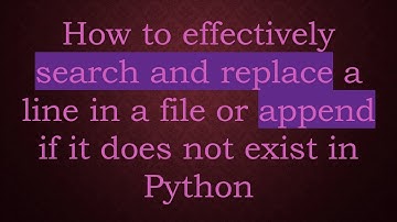 How to effectively search and replace a line in a file or append if it does not exist in Python