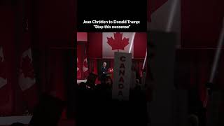 Jean Chrétien To Donald Trump Stop This Nonsense.