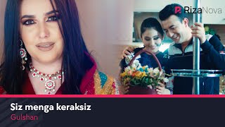 Gulshan - Siz menga keraksiz | Гулшан - Сиз менга кераксиз