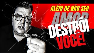 Além De Não Ser Amor - Te Destrói