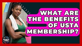 What Are The Benefits Of USTA Membership - Sports Jobs Guide
