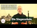 [4K] Siegessäule Berlin - damals und heute - Berlin erklärt