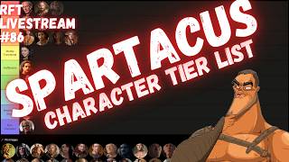 RFT LIVESTREAM #86 - Spartacus Character Tier List (with Bro)
