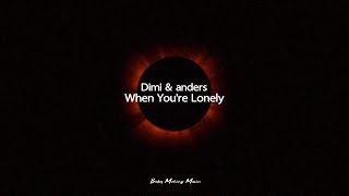 DIMI - When You're Lonely Feat. anders (Lyrics)