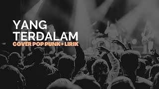 yang terdalam pop punk + lirik
