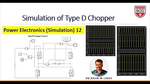 PE-12: Simulation of Type D Chopper By Dr. Rajin M. Linus