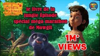 le livre de la jungle  Épisode spécial méga marathon de Mowgli | SPÉCIAL MOWGLI | powerkids français