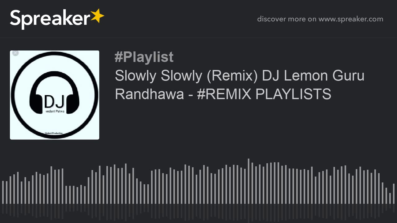 Slowly Slowly (Remix) DJ Lemon Guru Randhawa - 