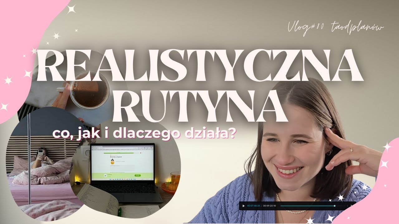 Jak ogarnąć dzień i nie zwariować? Moja realna rutyna (Rano + Wieczór)