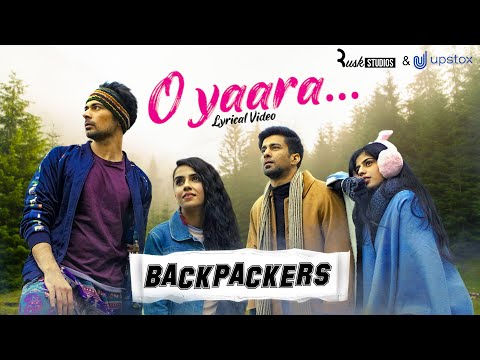 O Yaara - Official Lyrical Video | Alright! - Backpackers | Hattke
