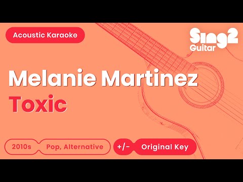 Toxic (Acoustic Guitar Karaoke) Melanie Martinez