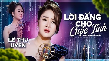 NGHẸN LÒNG KHI NGHE BÀI HÁT NÀY - Lời Đắng Cho Cuộc Tình | Lê Thu Uyên