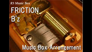 Friction/B'z [Music Box] (Game 
