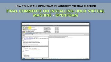 Final comments on installing Linux virtual machine - OpenFOAM | Back in 2020