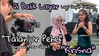 Talanjur Pehe - Krisna - Dibalik Layar pembuatan Video klip lagu Dayak terbaru 2022