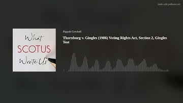 Thornburg v. Gingles (1986) Voting Rights Act, Section 2, Gingles Test