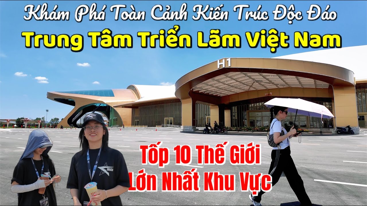 Hà Nội - Khám Phá Kiến Trúc Độc Đáo Tốp 10 Thế Giới Lớn Nhất Khu Vực | Trung Tâm Triển Lãm Việt Nam