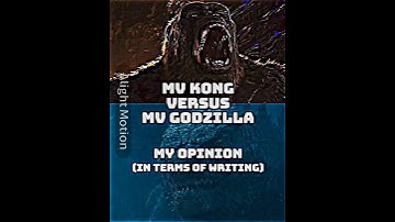 MV Godzilla vs MV Kong(In terms of writing) #edit