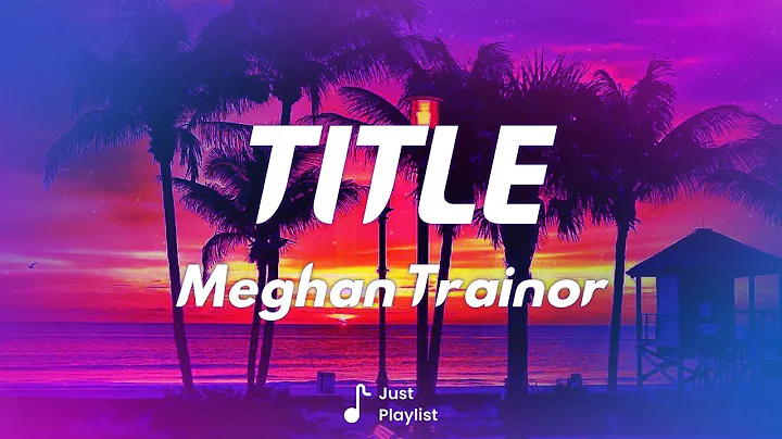 Meghan Trainor - Title (Lyrics) | this an invitation to kiss my ass goodbye