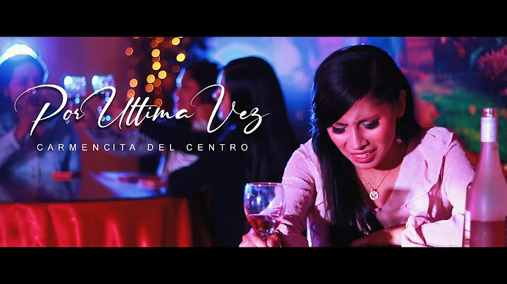 Carmencita Del Centro - Por Ultima Vez (Video Ofic...