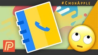 WHY IS THERE STILL A CONTACTS APP ON IPHONE? | C'MON APPLE! Episode #2
