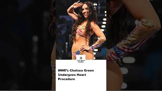 WWE’s Chelsea Green Undergoes Heart Procedure