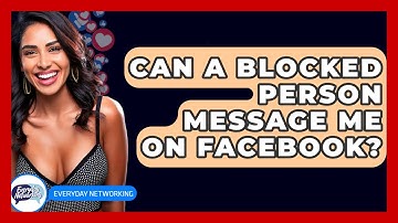 Can A Blocked Person Message Me On Facebook? - Everyday-Networking