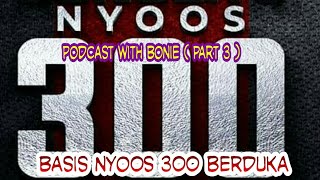 BASIS NYOOS 300 BERDUKA || PODCAST STM PART 3