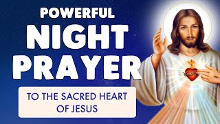 🙏 CATHOLIC NIGHT PRAYER to the SACRED HEART of JESUS