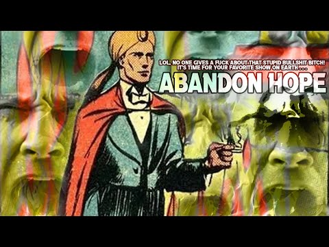 ABANDON HOPE 3/26/2022 - ABANDON HOPE 3/26/2022