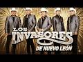LOS INVASORES DE NUEVO LEÓN🤠 30 Corridos Clásicos Para Pistear 🤠 Éxitos Inolvidables